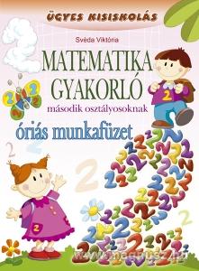 MATEMATIKA GYAKORLÓ MÁSODIK OSZTÁLYOSOKNAK - ÓRIÁS MUNKAFÜZET