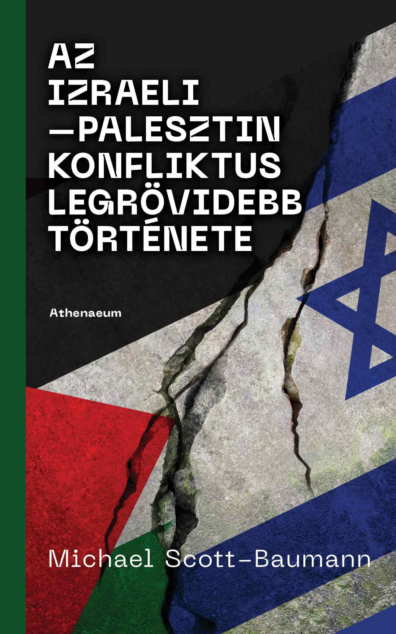 AZ IZRAELIPALESZTIN KONFLIKTUS LEGRÖVIDEBB TÖRTÉNETE