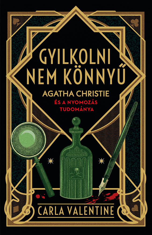 GYILKOLNI NEM KÖNNYŰ - AGATHA CHRISTIE ÉS A NYOMOZÁS TUDOMÁNYA