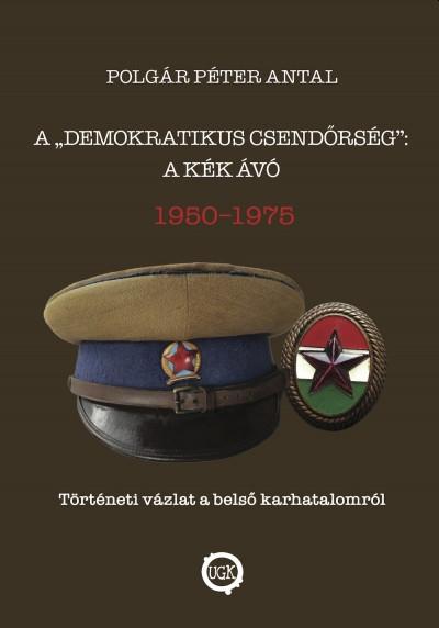 A DEMOKRATIKUS CSENDŐRSÉG:  A KÉK ÁVÓ, 1950 - 1975