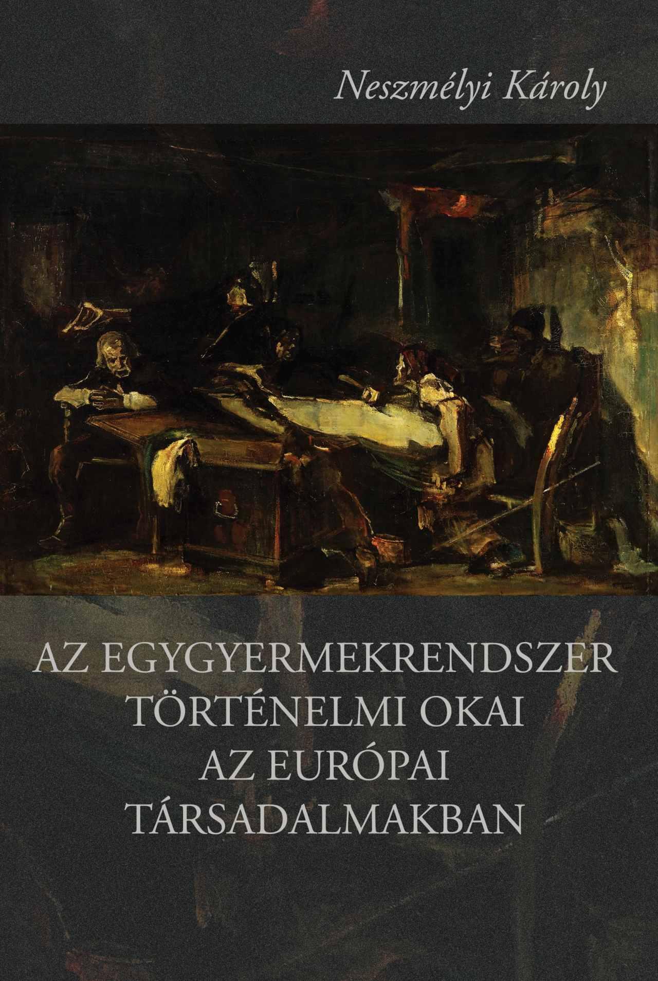 AZ EGYGYERMEKRENDSZER TÖRTÉNELMI OKAI AZ EURÓPAI TÁRSADALMAKBAN