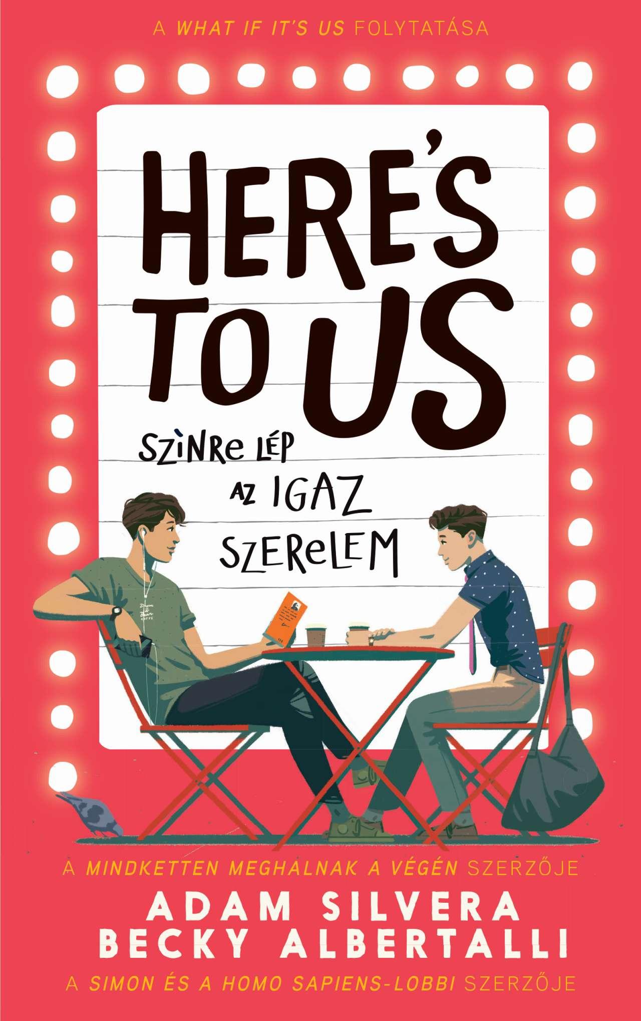 HERE\'S TO US - SZÍNRE LÉP AZ IGAZ SZERELEM