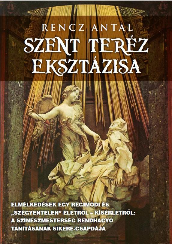 SZENT TERÉZ EKSZTÁZISA - ELMÉLKEDÉSEK EGY RÉGIMÓDI ÉS \