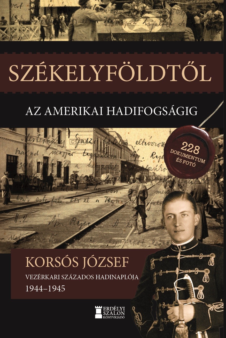 SZÉKELYFÖLDTŐL AZ AMERIKAI HADIFOGSÁGIG 1944-1945