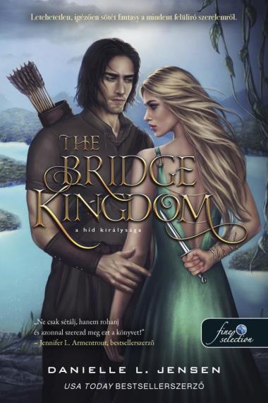 THE BRIDGE KINGDOM - A HÍD KIRÁLYSÁGA (A HÍD KIRÁLYSÁGA 1.)