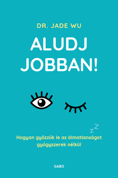 ALUDJ JOBBAN! - HOGYAN GYŐZZÜK LE AZ ÁLMATLANSÁGOT GYÓGYSZEREK NÉLKÜL