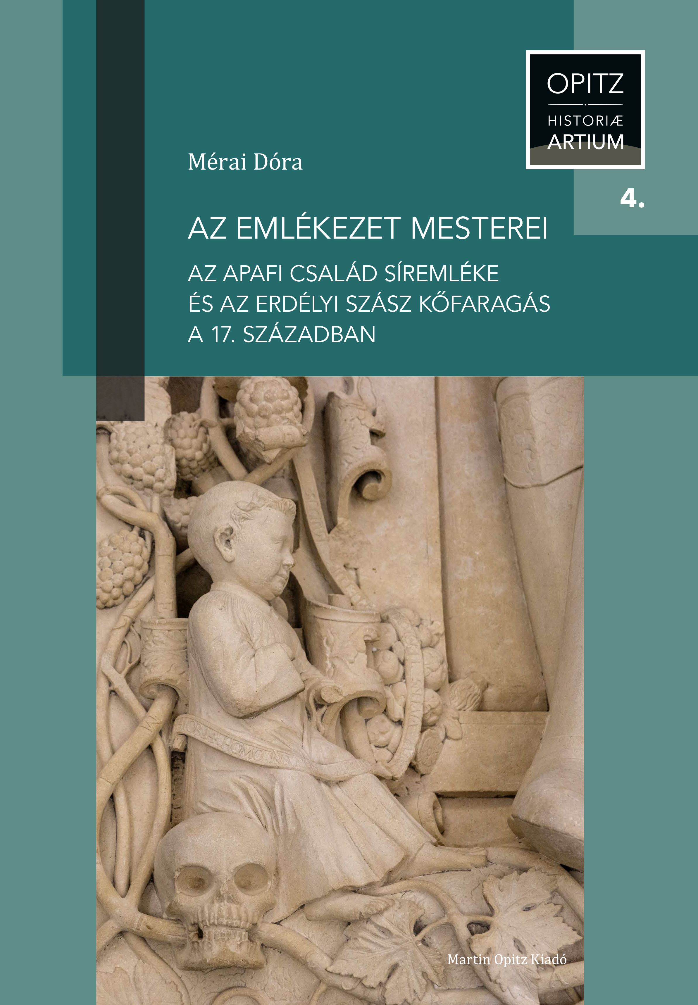 AZ EMLÉKEZET MESTEREI - AZ APAFI CSALÁD SÍREMLÉKE ÉS AZ ERDÉLYI SZÁSZ KŐFARAGÁS