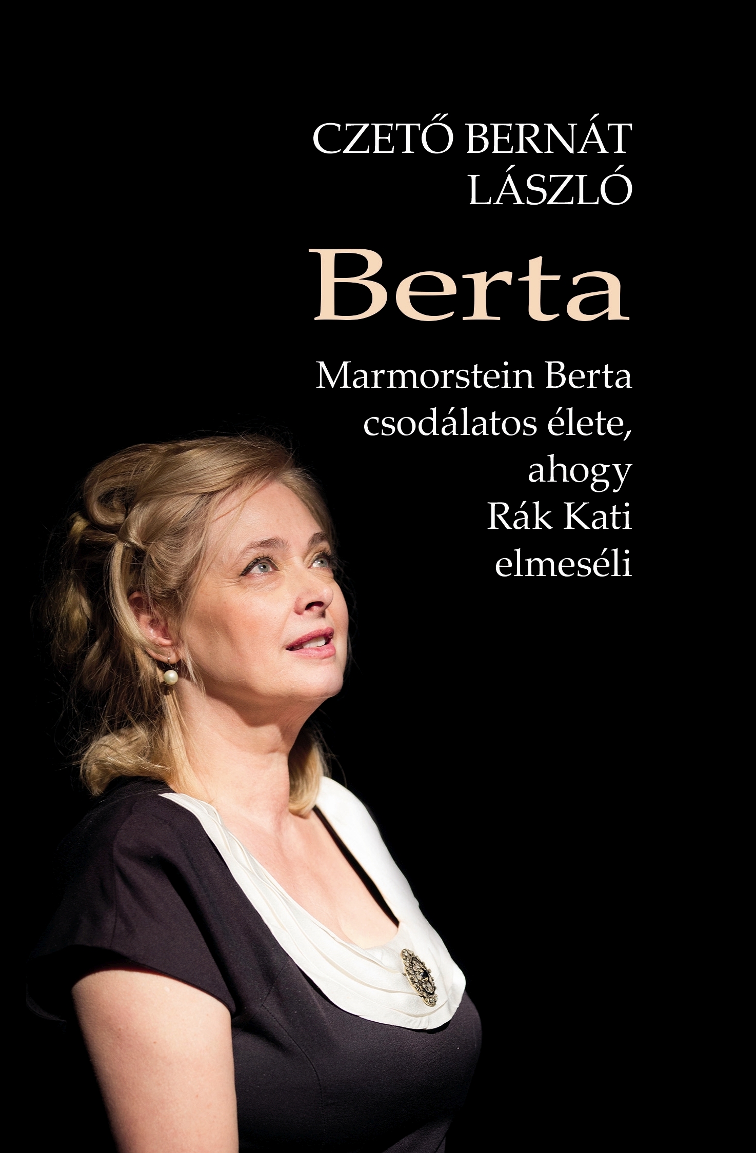 BERTA - MARMORSTEIN  BERTA CSODÁLATOS ÉLETE, AHOGY RÁK KATI ELMESÉLI