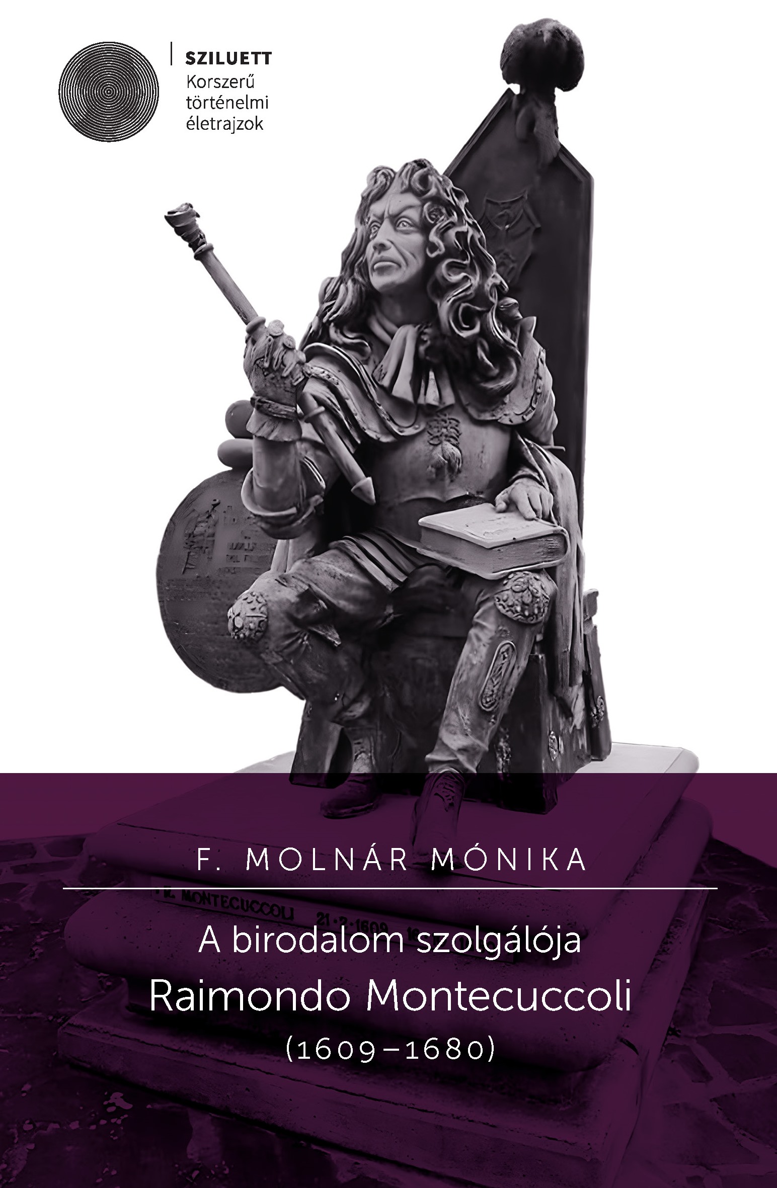 A BIRODALOM SZOLGÁLÓJA. RAIMONDO MONTECUCCOLI (16091680)