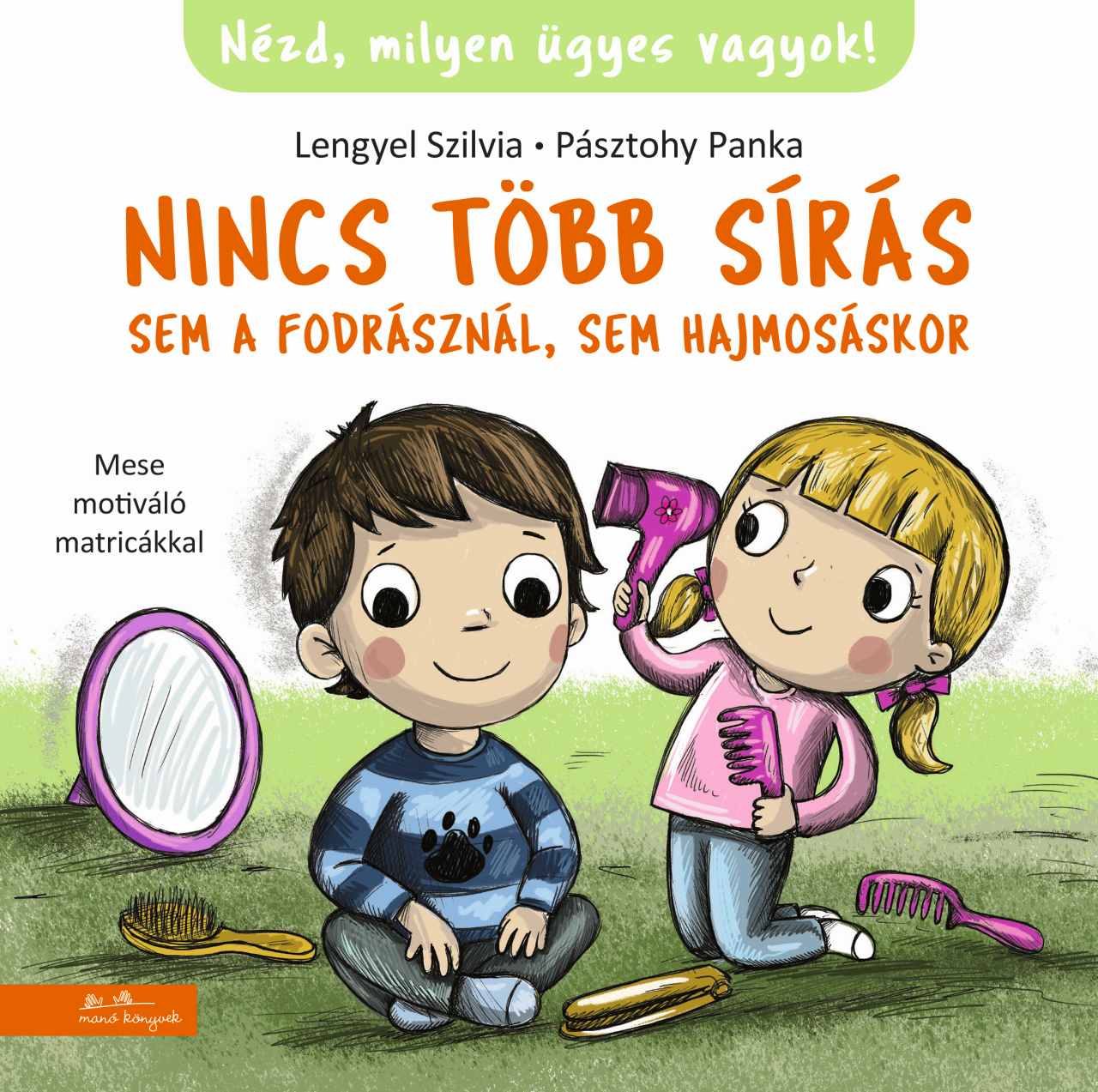 NINCS TÖBB SÍRÁS SEM A FODRÁSZNÁL, SEM HAJMOSÁSKOR