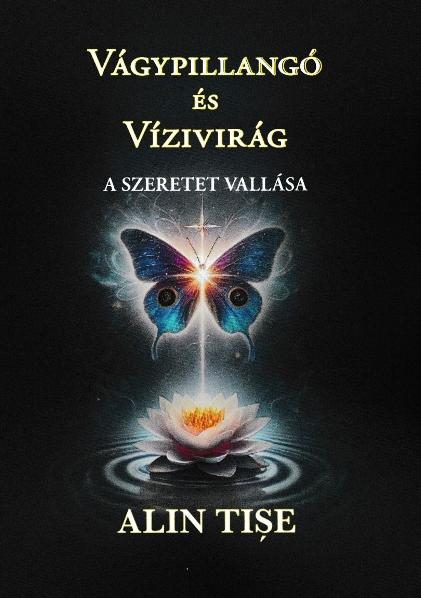 VÁGYPILLANGÓ ÉS VÍZIVIRÁG - A SZERETET VALLÁSA