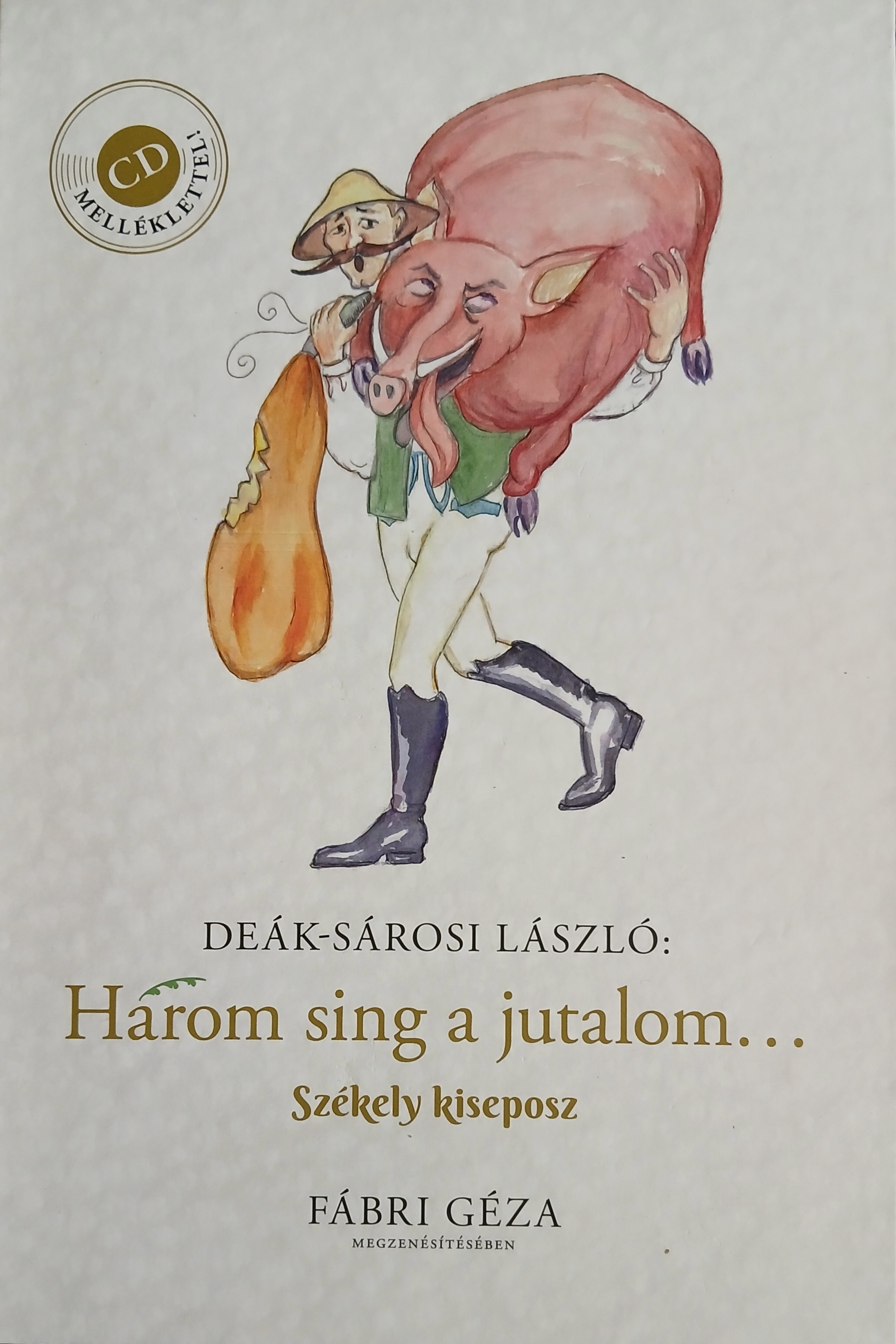 HÁROM SING A JUTALOM... SZÉKELY KISEPOSZ - CD MELLÉKLETTEL
