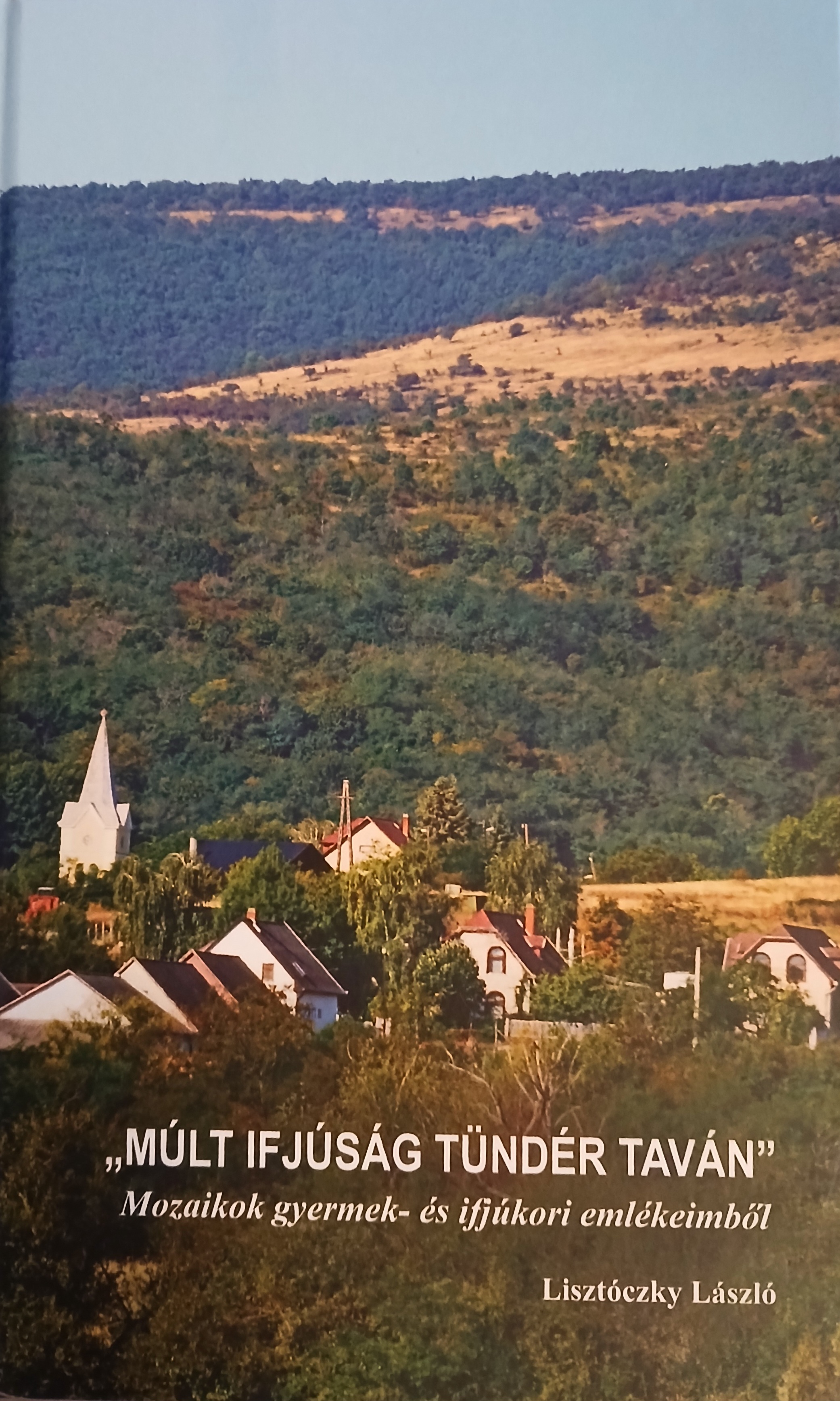 MÚLT IFJÚSÁG TÜNDÉR TAVÁN - MOZAIKOK GYERMEK- ÉS IFJÚKORI EMLÉKEIMBŐL