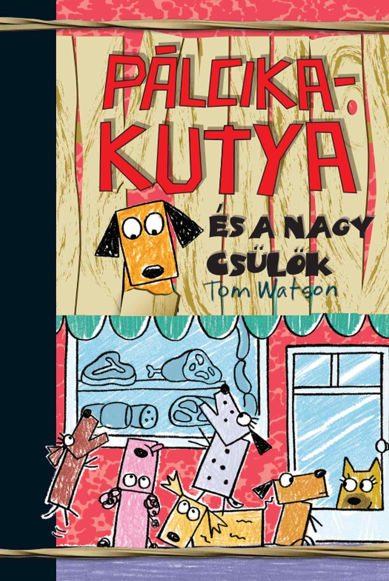 PÁLCIKAKUTYA ÉS A NAGY CSÜLÖK