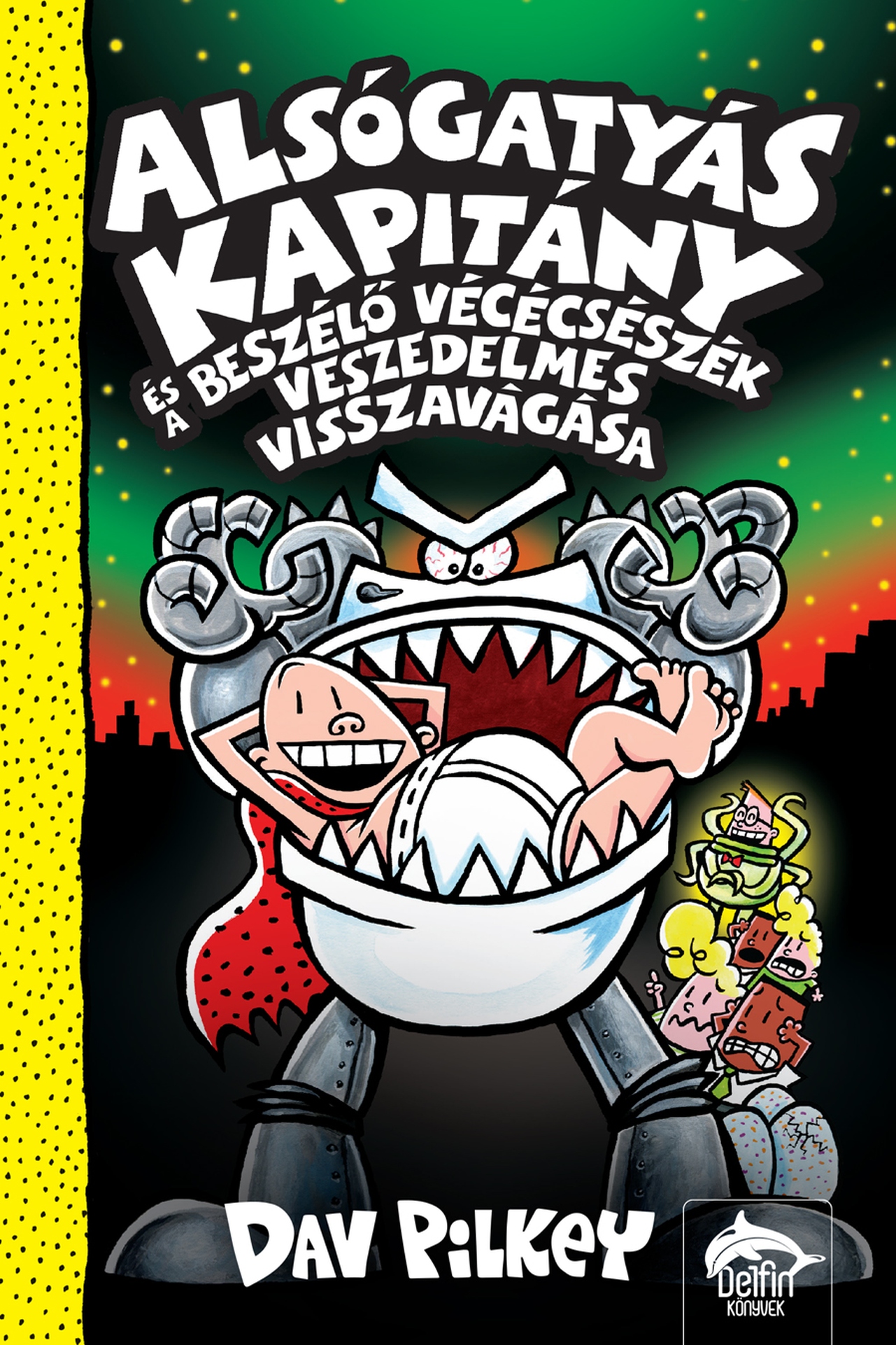 ALSÓGATYÁS KAPITÁNY ÉS A BESZÉLŐ VÉCÉCSÉSZÉK VESZEDELMES VISSZAVÁGÁSA