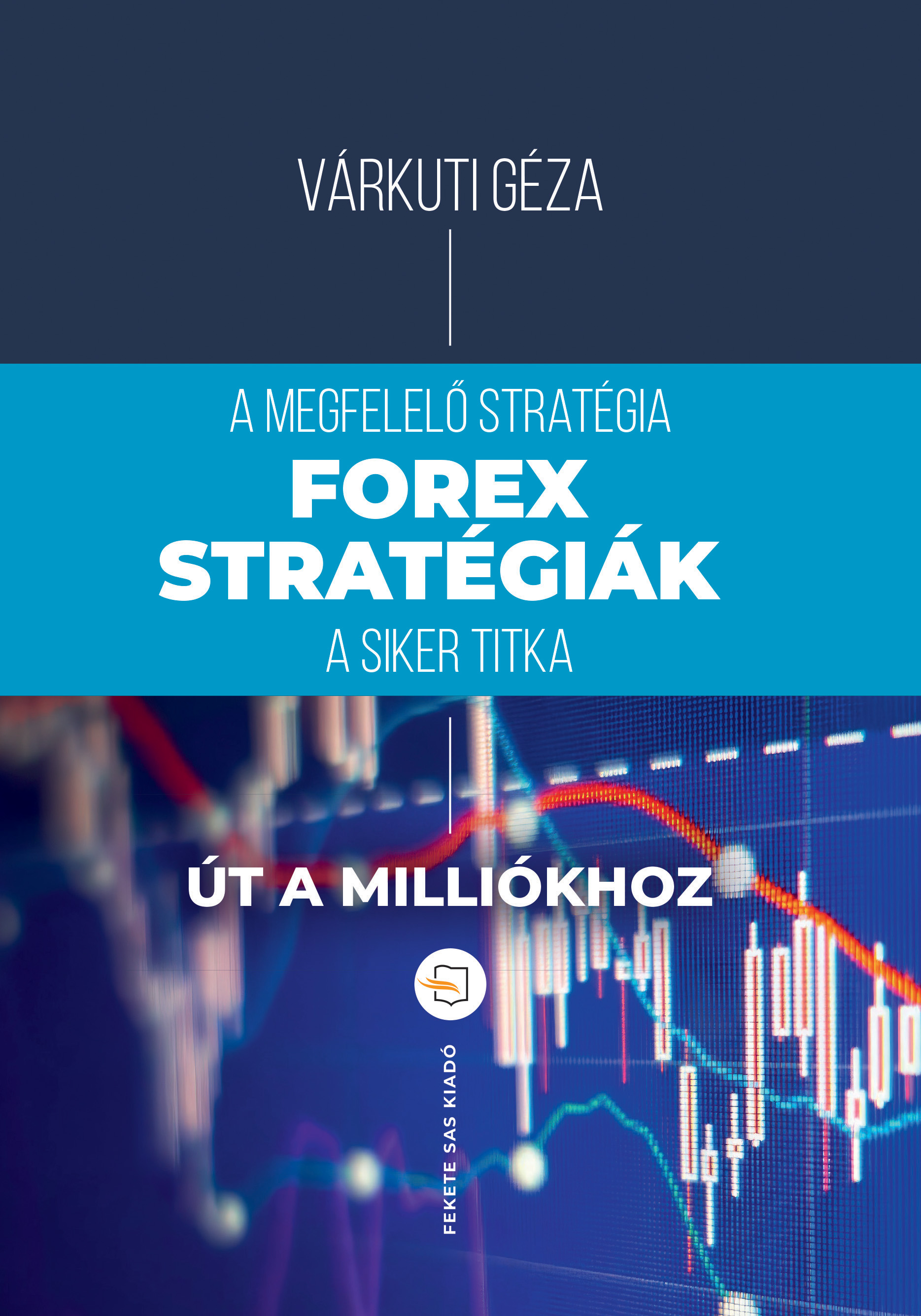 FOREX-STRATÉGIÁK - ÚT A MILLIÓKHOZ