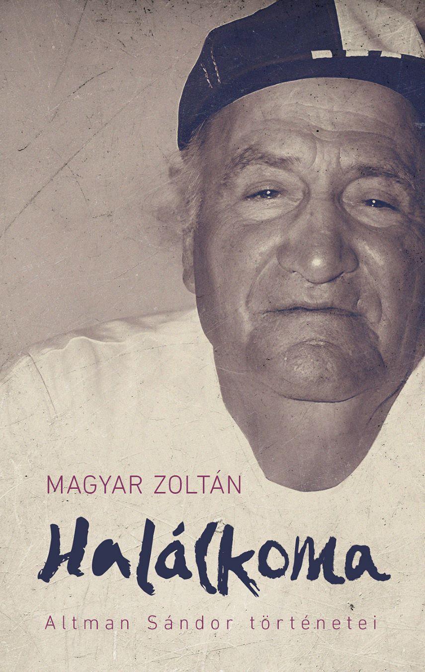 HALÁLKOMA  ALTMAN SÁNDOR TÖRTÉNETEI