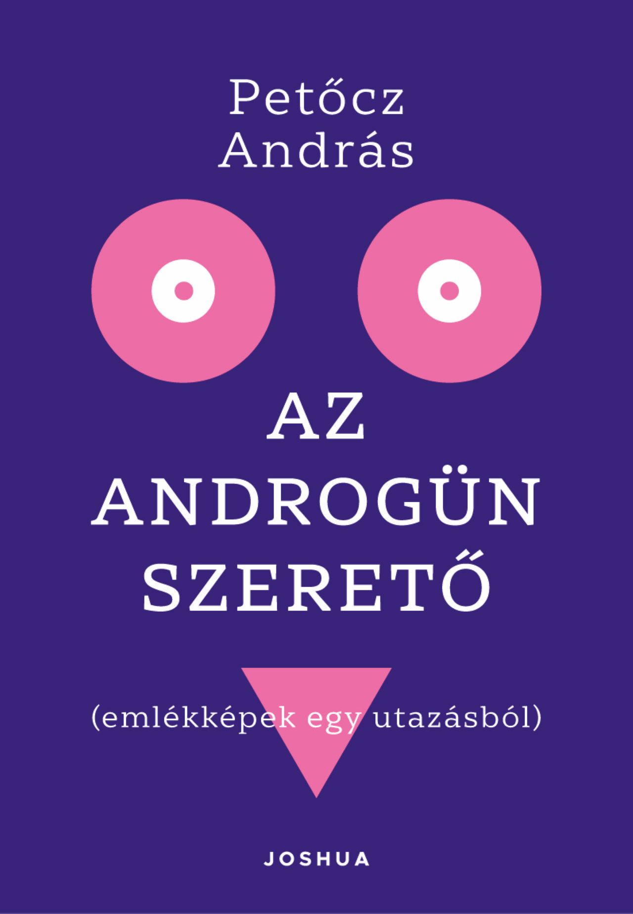 AZ ANDROGÜN SZERETŐ ( EMLÉKKÉPEK EGY UTAZÁSBÓL)