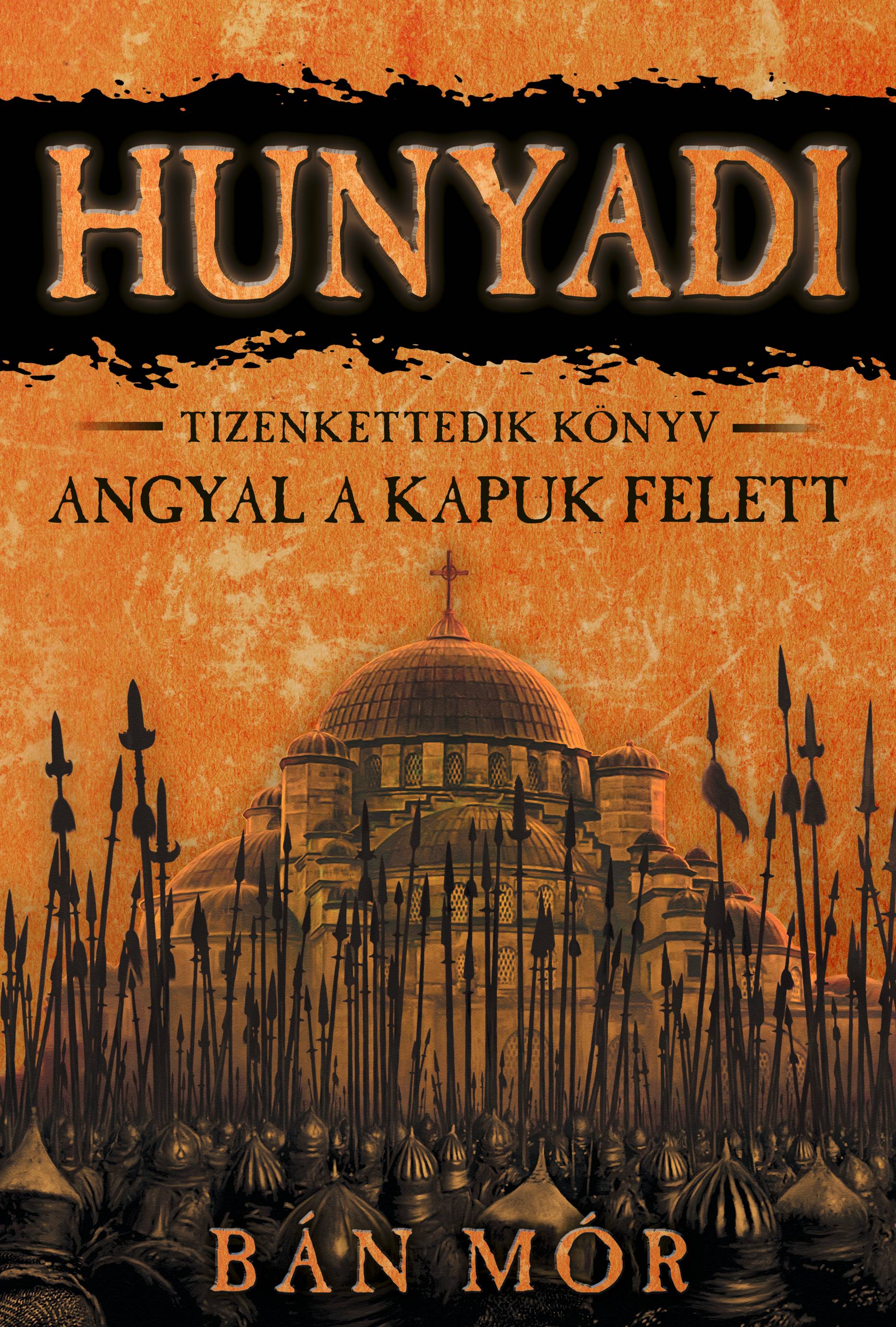 HUNYADI - ANGYAL A KAPUK FELETT - TIZENKETTEDIK KÖNYV