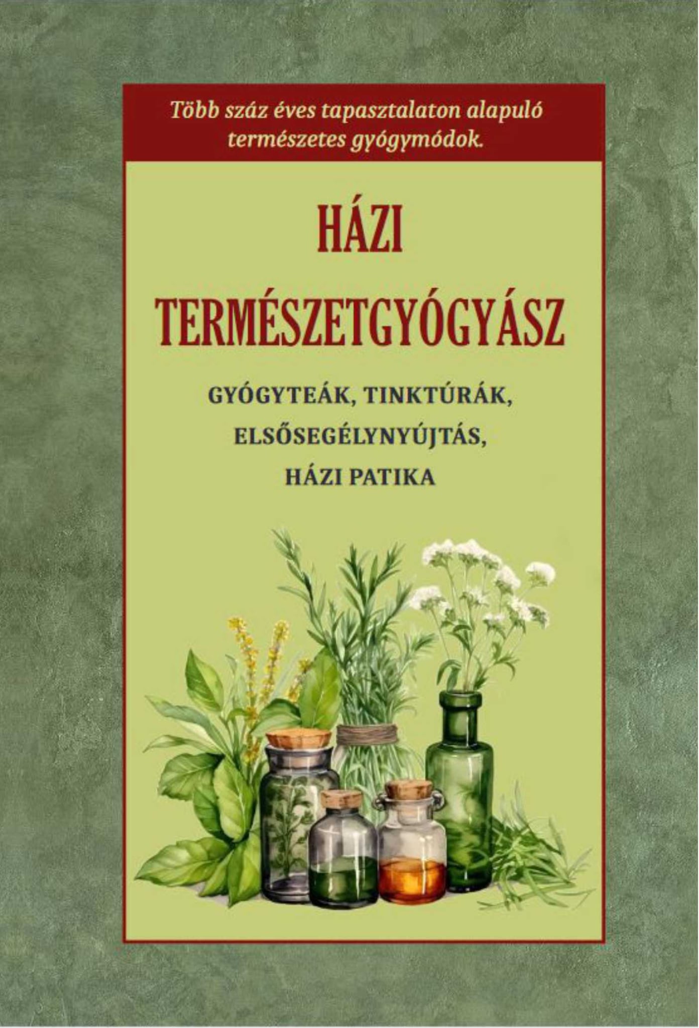 HÁZI TERMÉSZETGYÓGYÁSZ - GYÓGYTEÁK, TINKTÚRÁK, ELSŐSEGÉLYNYÚJTÁS, HÁZI PATIKA