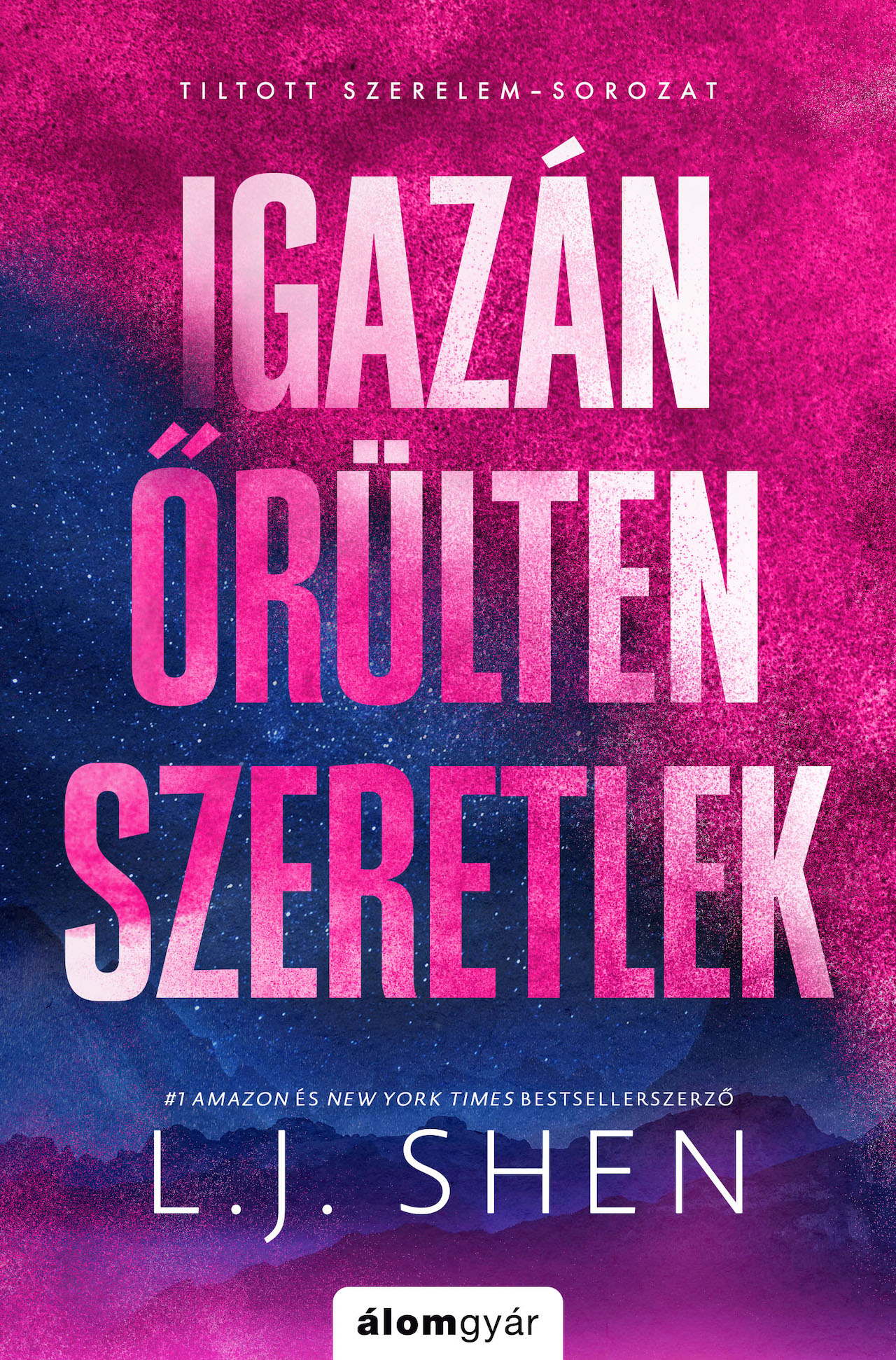 IGAZÁN ŐRÜLTEN SZERETLEK - ÉLFESTETT