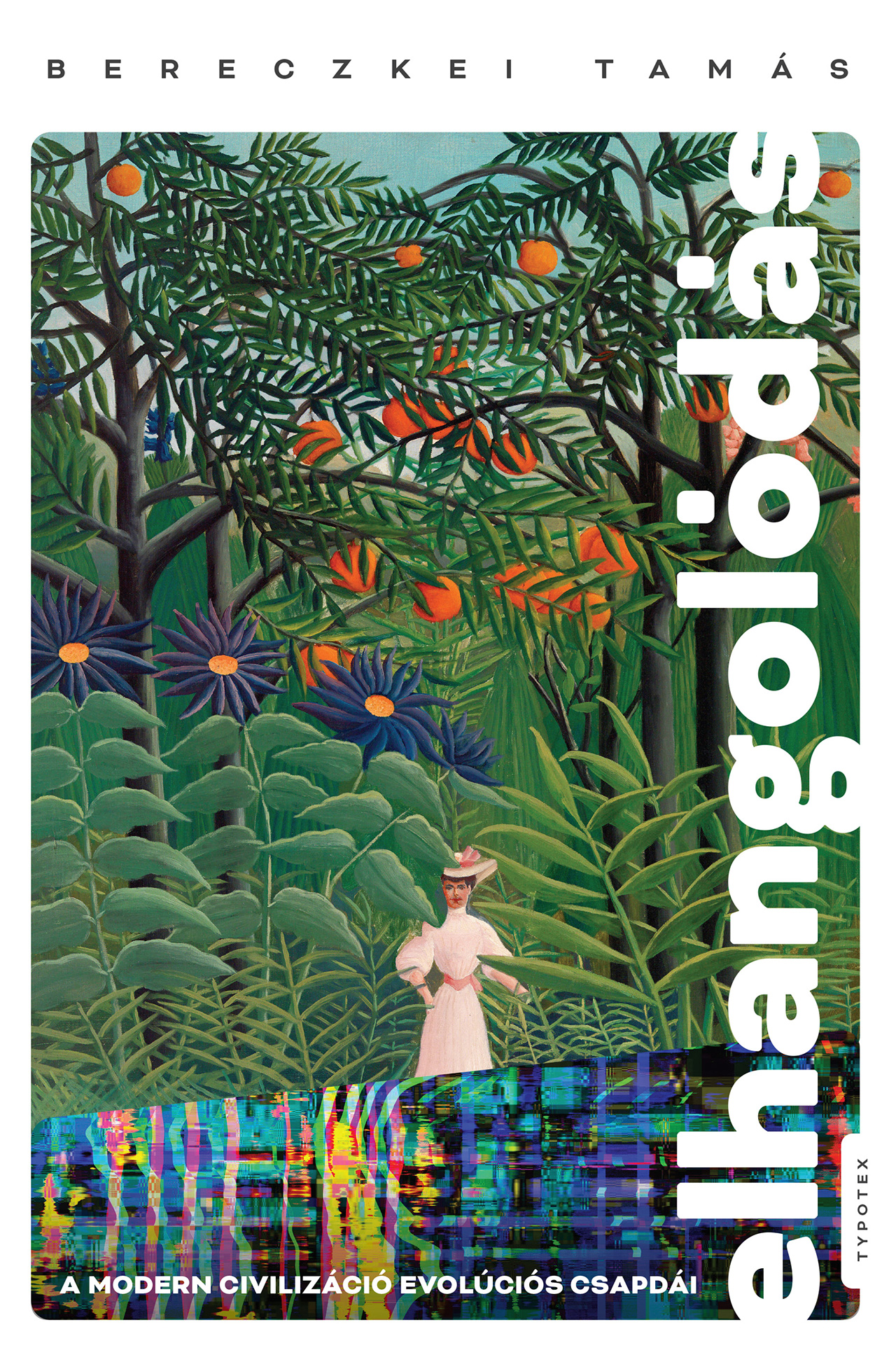 ELHANGOLÓDÁS - A MODERN CIVILIZÁCIÓ EVOLÚCIÓS CSAPDÁI