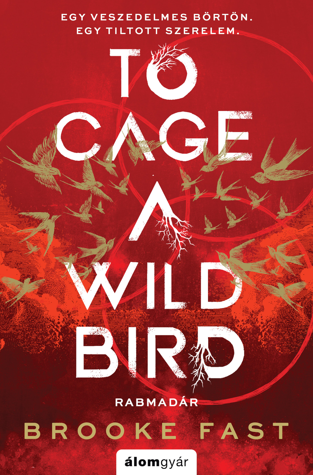 TO CAGE A WILD BIRD - RABMADÁR ( ÉLFESTETT)