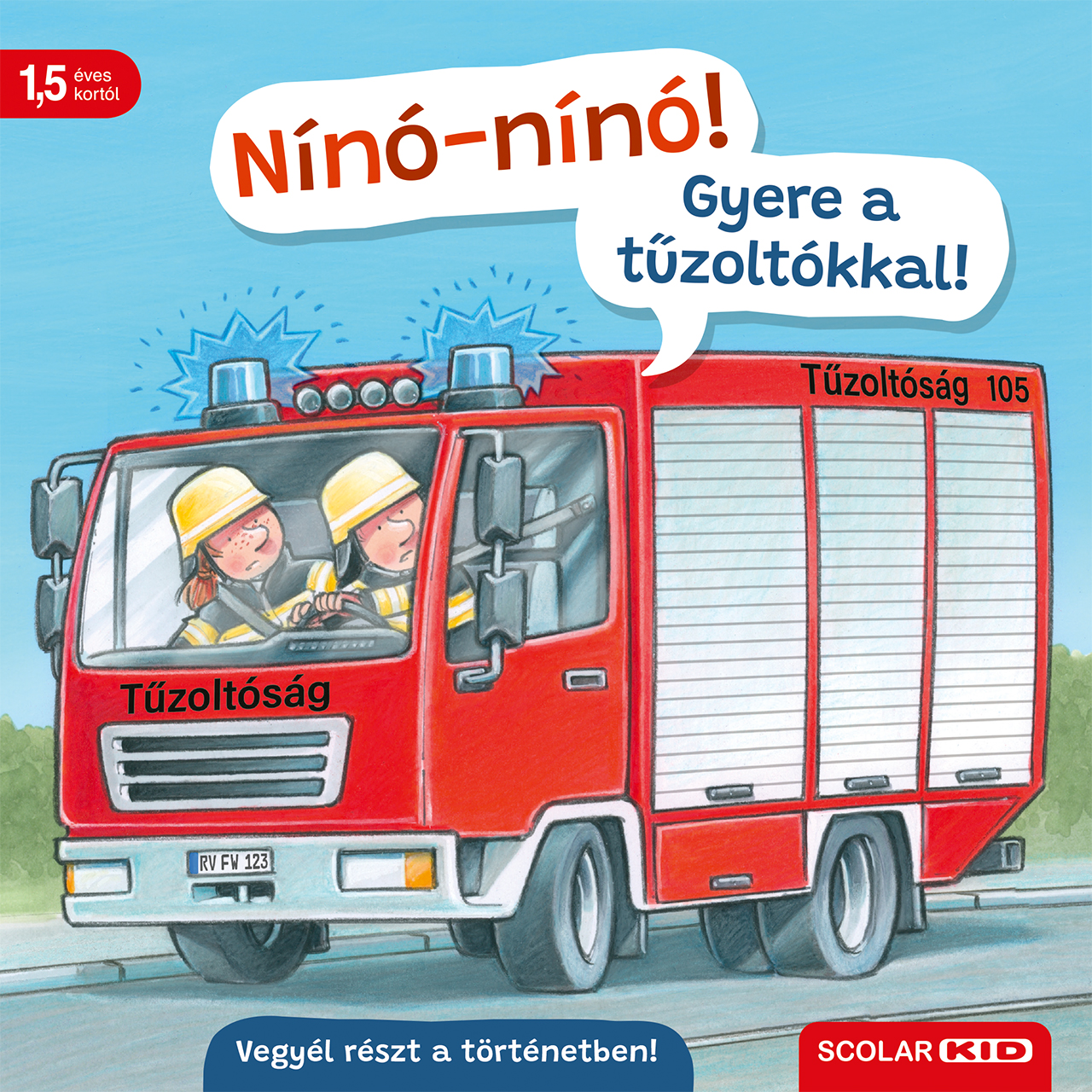 NÍNÓ - NÍNÓ! - GYERE A TŰZOLTÓKKAL!