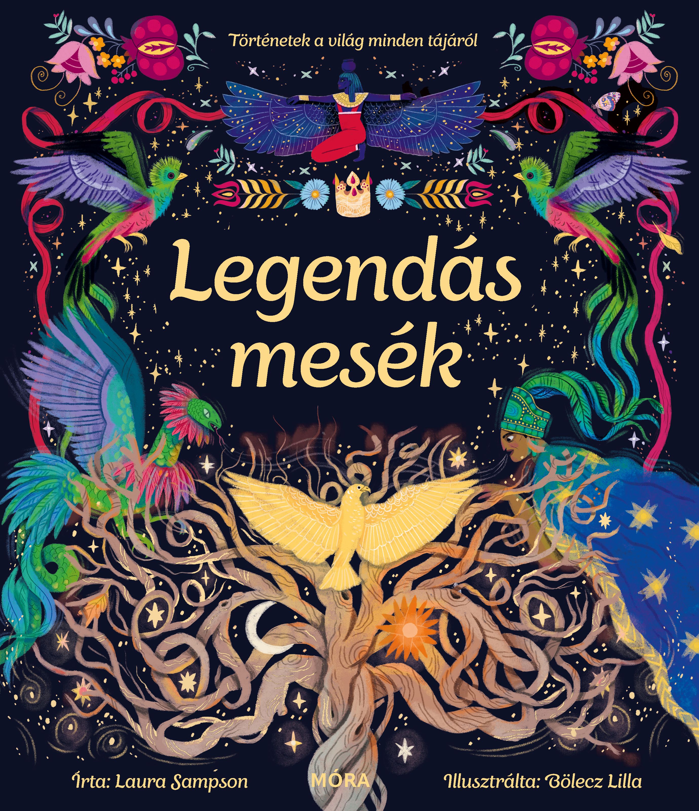 LEGENDÁS MESÉK - TÖRTÉNETEK A VILÁG MINDEN TÁJÁRÓL