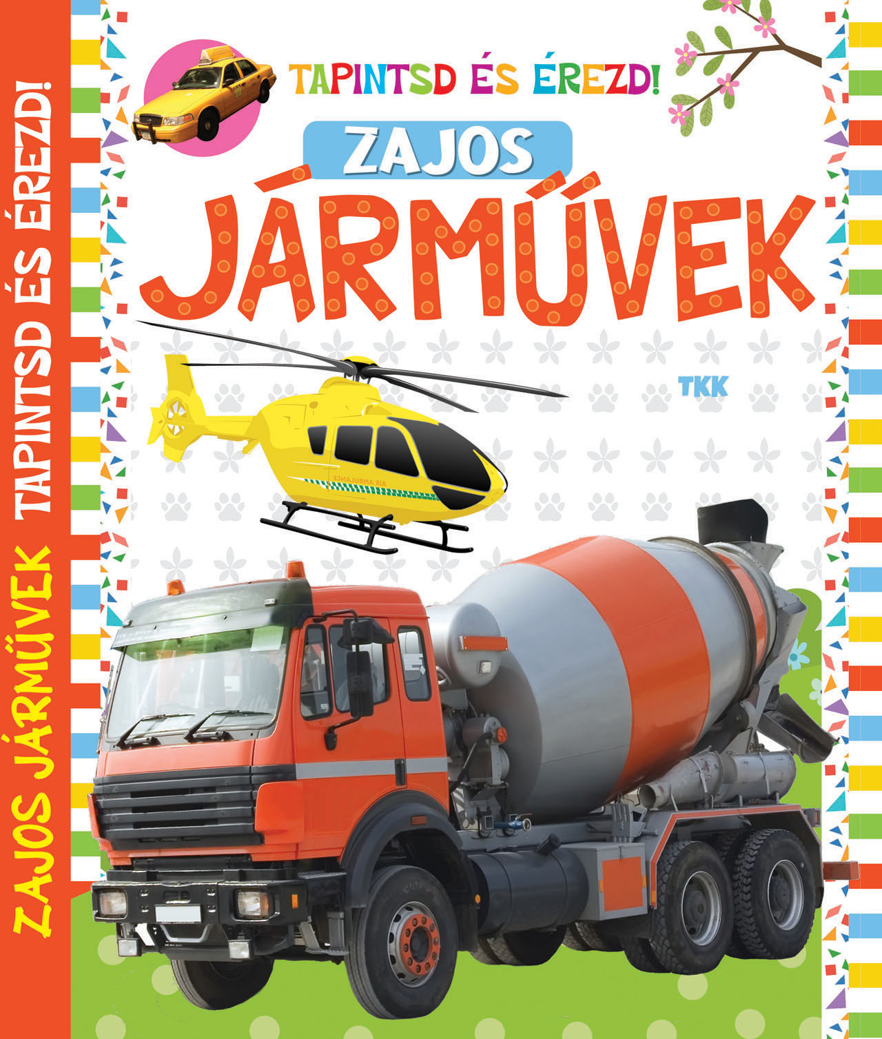 ZAJOS JÁRMŰVEK - TAPINTSD ÉS ÉREZD!