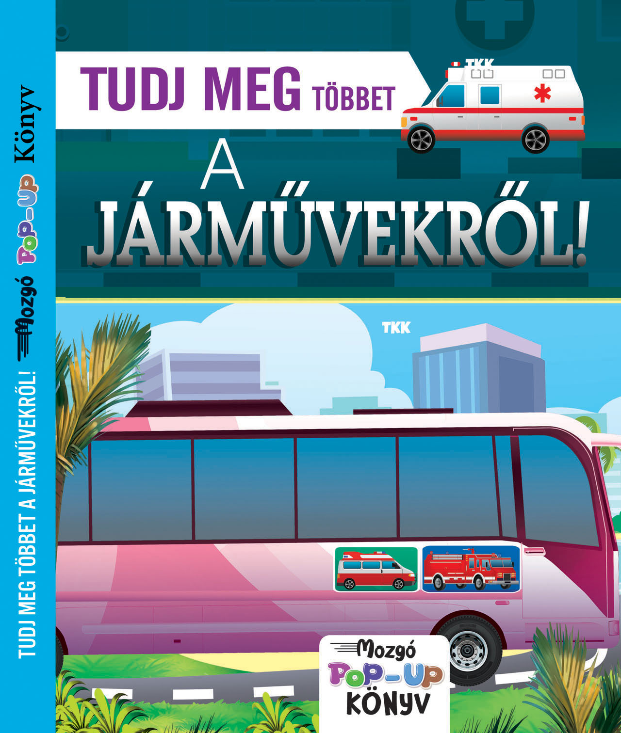 TUDJ MEG TÖBBET A JÁRMŰVEKRŐL! - MOZGÓ POP-UP KÖNYV