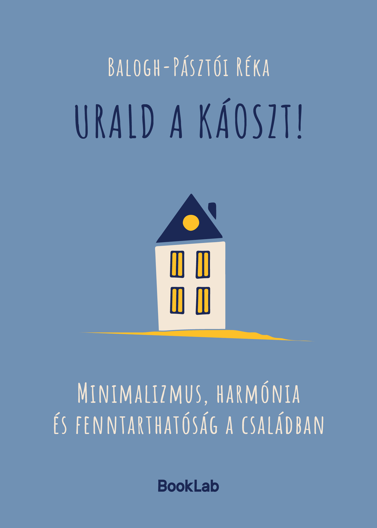 URALD A KÁOSZT! - MINIMALIZMUS, HARMÓNIA, ÉS FENNTARTHATÓSÁG A CSALÁDBAN