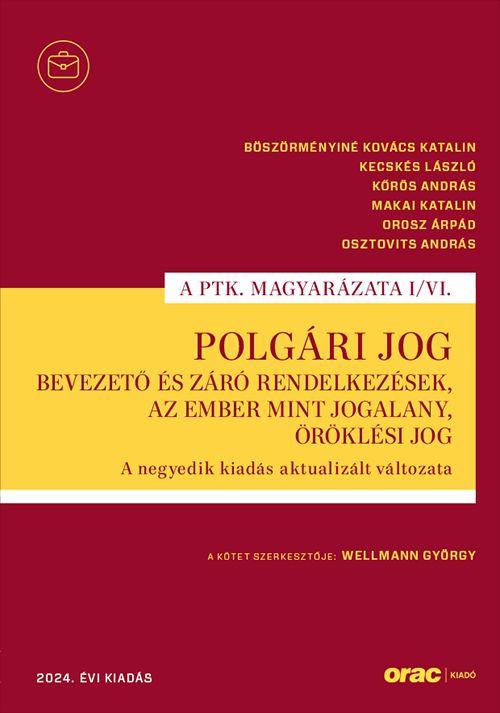 POLGÁRI JOG I/VI. - BEVEZETŐ ÉS ZÁRÓ RENDELKEZÉSEK...(2024/4. KIAD)