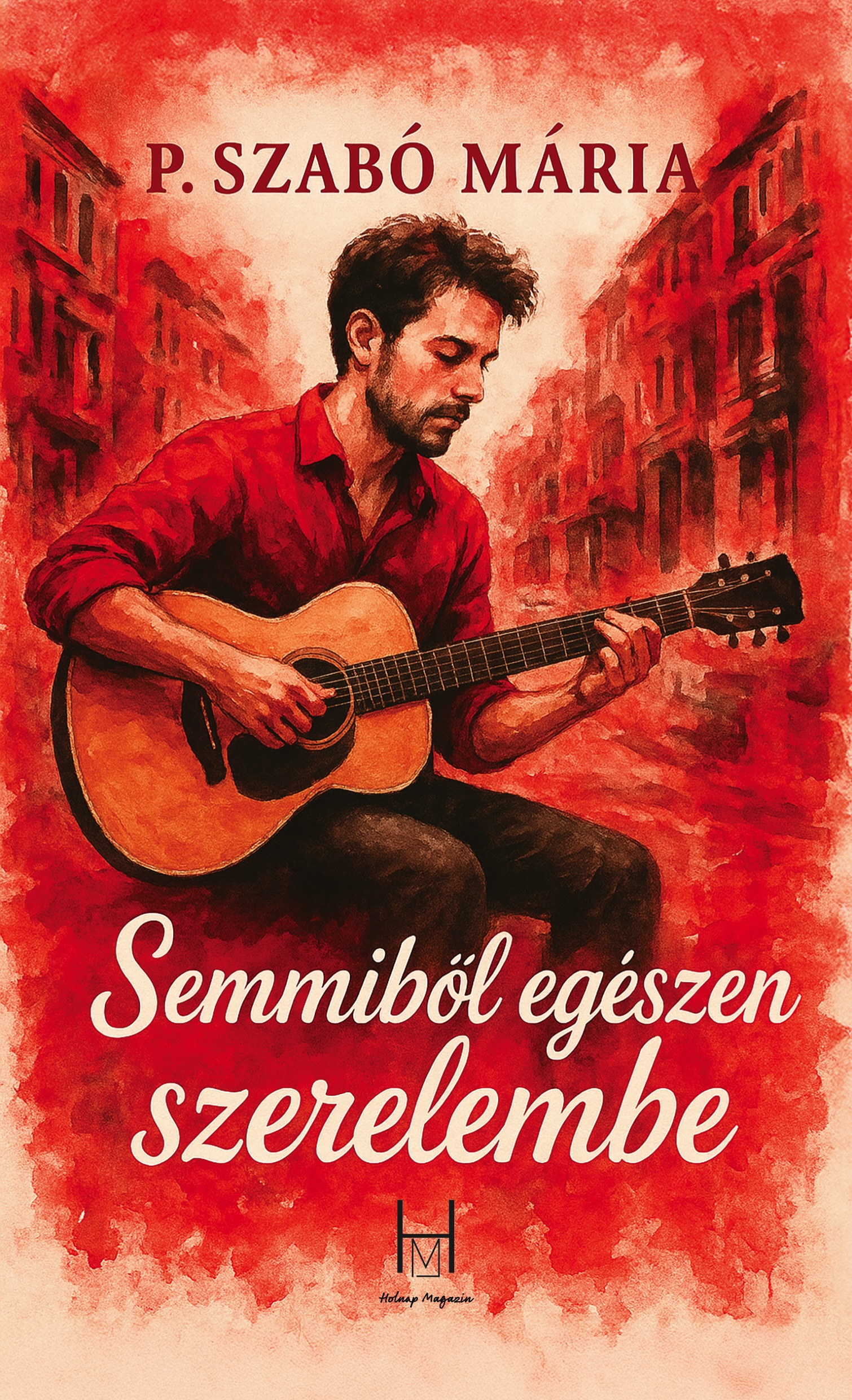 SEMMIBŐL EGÉSZEN SZERELEMBE