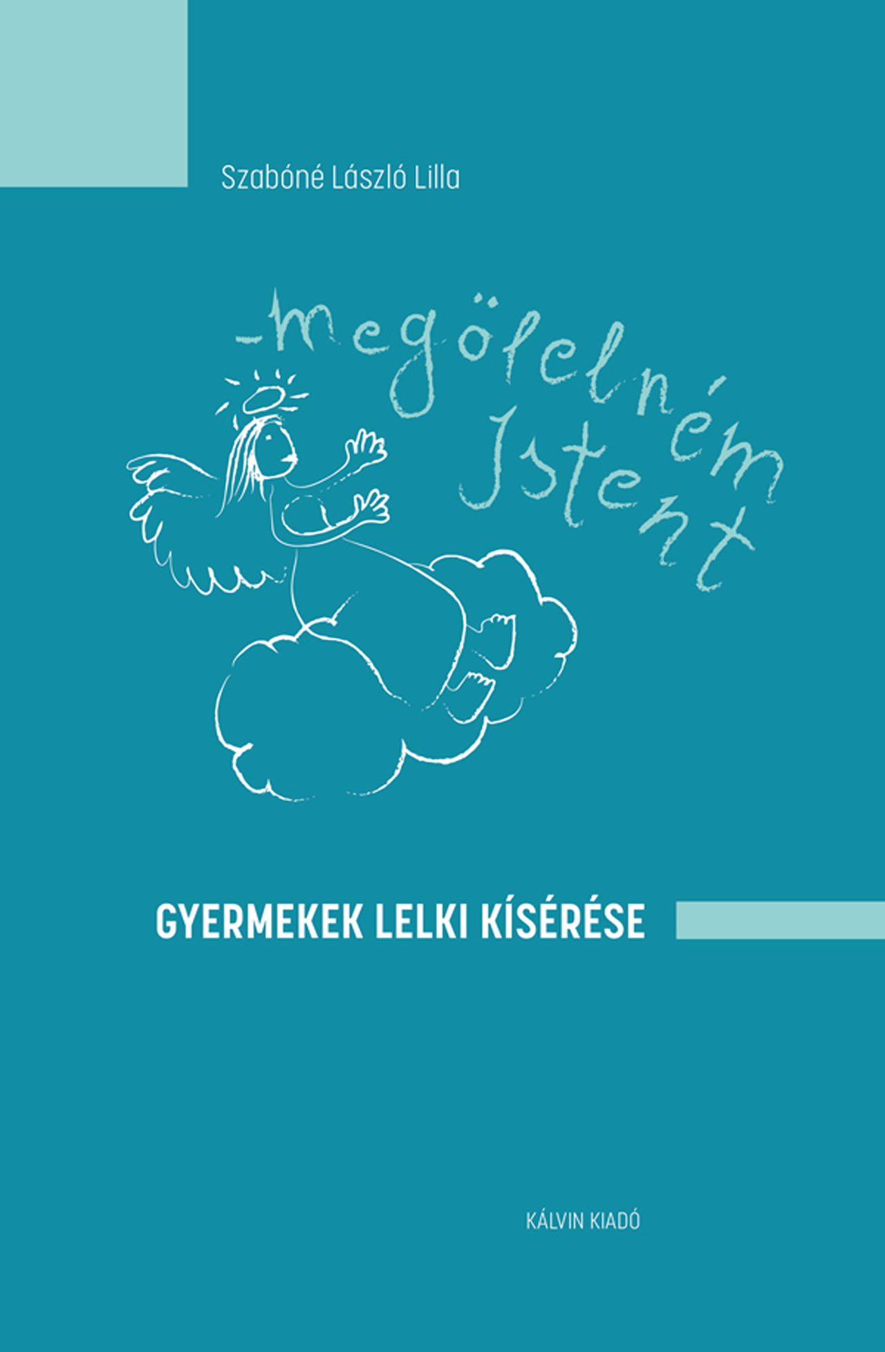 MEGÖLELNÉM ISTENT - GYERMEKEK LELKI KÍSÉRÉSE