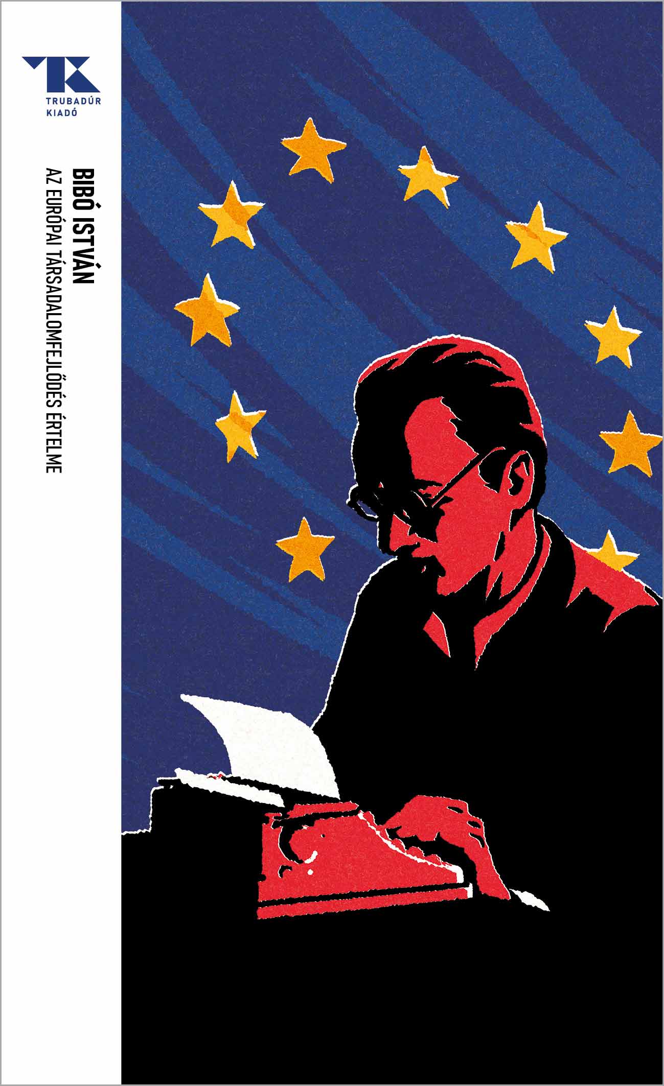 AZ EURÓPAI TÁRSADALOMFEJLŐDÉS ÉRTELME - TRUBADÚR ZSEBKÖNYVEK 96.