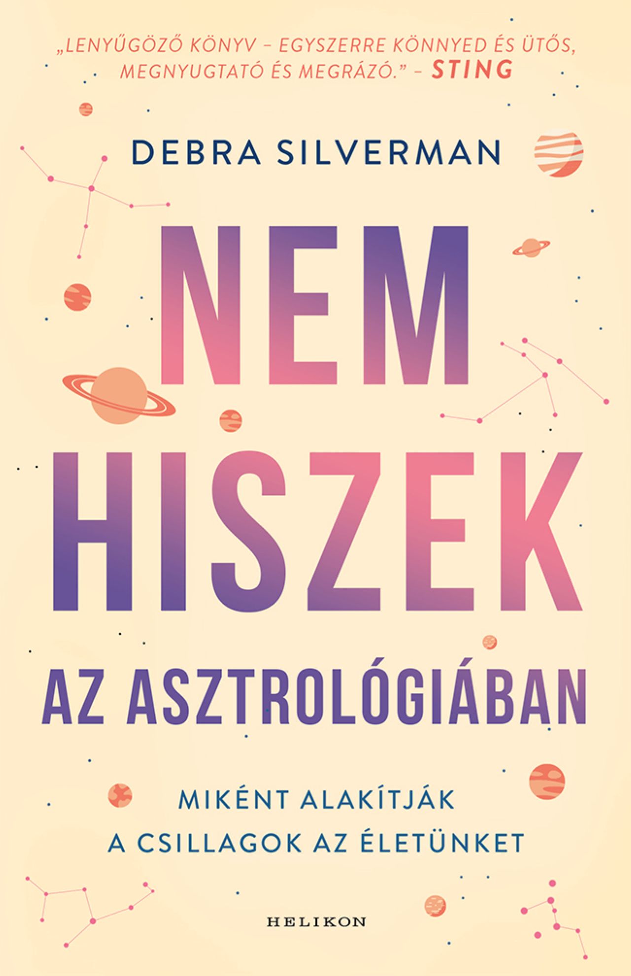 NEM HISZEK AZ ASZTROLÓGIÁBAN - MIKÉNT ALAKÍTJÁK A CSILLAGOK AZ ÉLETÜNKET