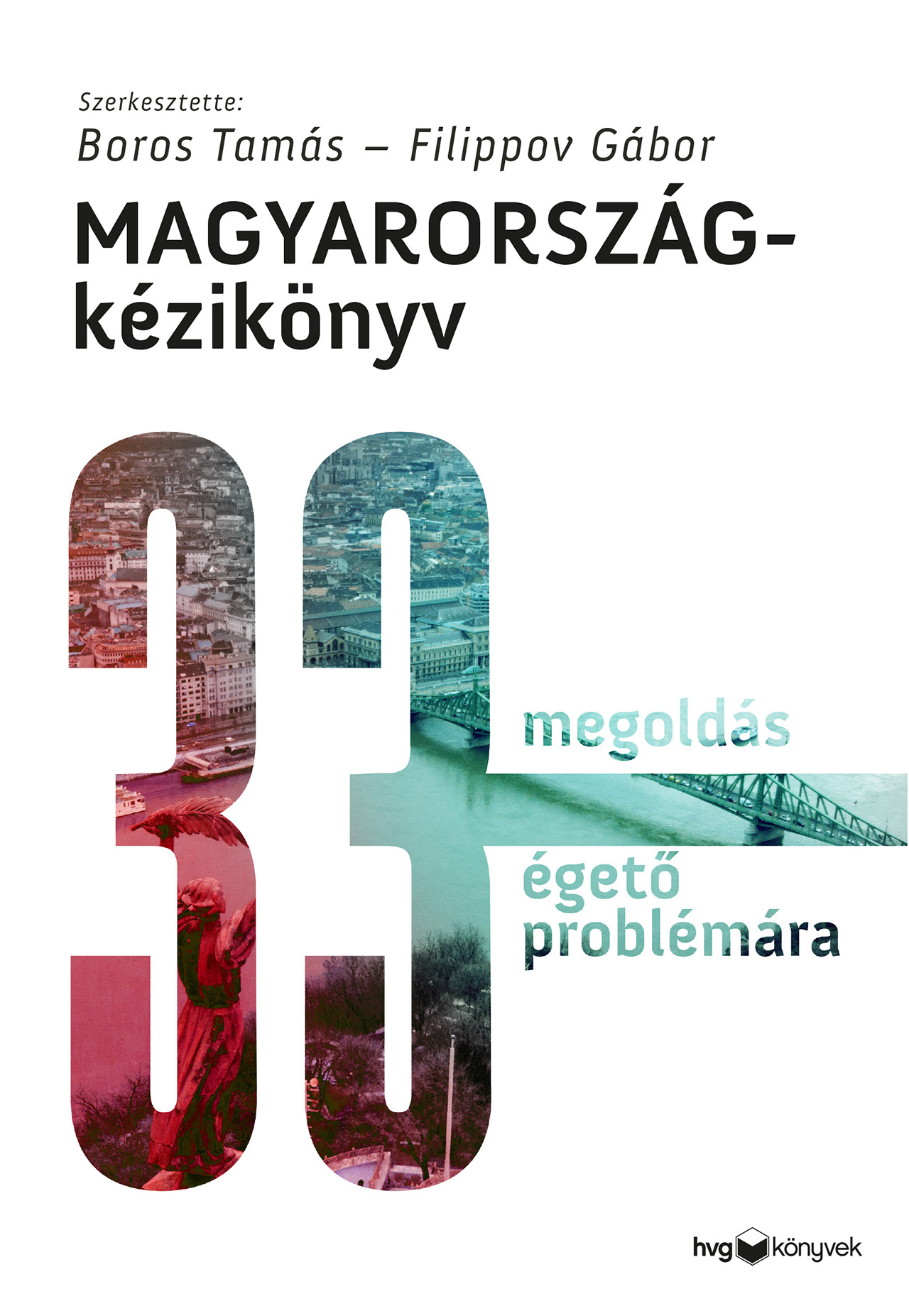 MAGYARORSZÁG-KÉZIKÖNYV - 33 MEGOLDÁS 33 ÉGETŐ PROBLÉMÁRA