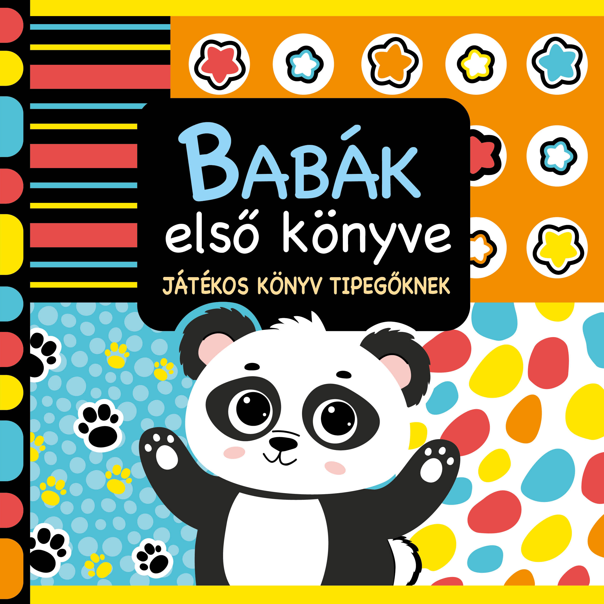 BABÁK ELSŐ KÖNYVE - JÁTÉKOS KÖNYV TIPEGŐKNEK