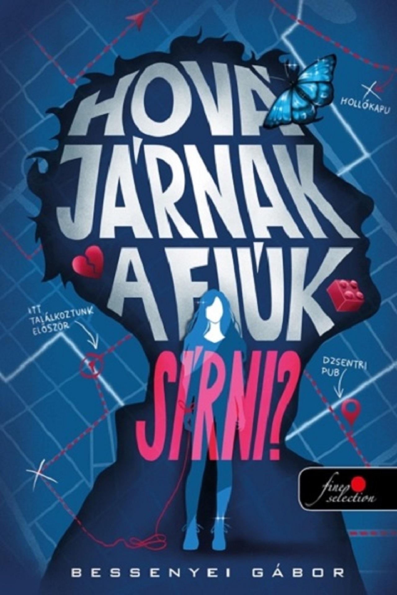 HOVÁ JÁRNAK A FIÚK SÍRNI? - ÉLFESTETT