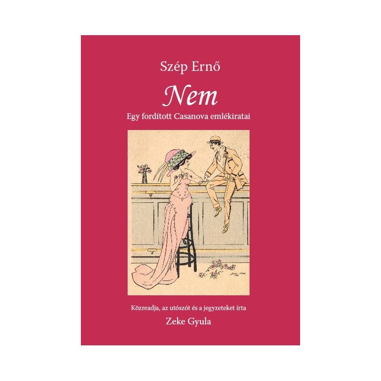 SZÉP ERNŐ- NEM - EGY FORDÍTOTT CASANOVA EMLÉKIRATAI