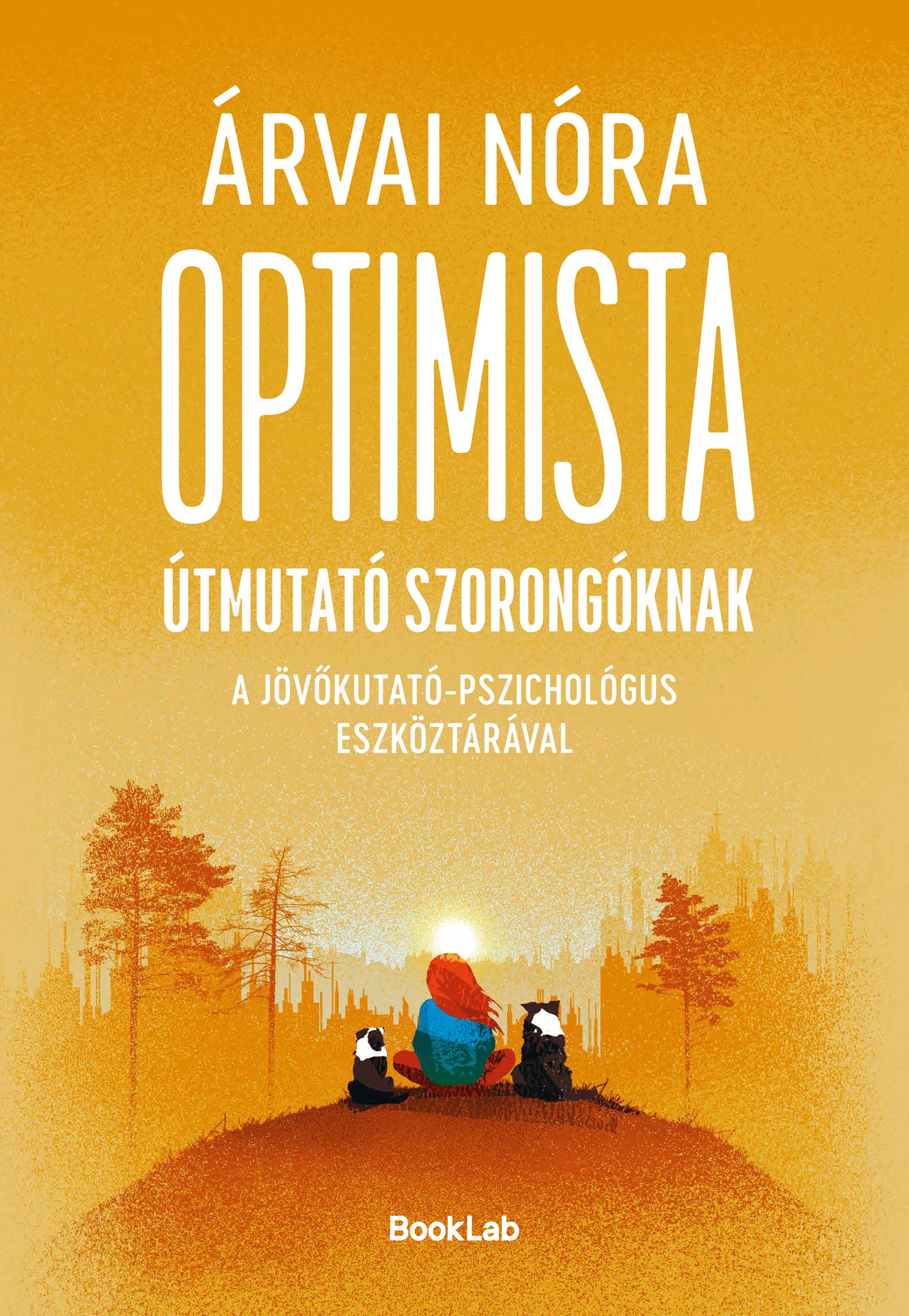 OPTIMISTA ÚTMUTATÓ SZORONGÓKNAK