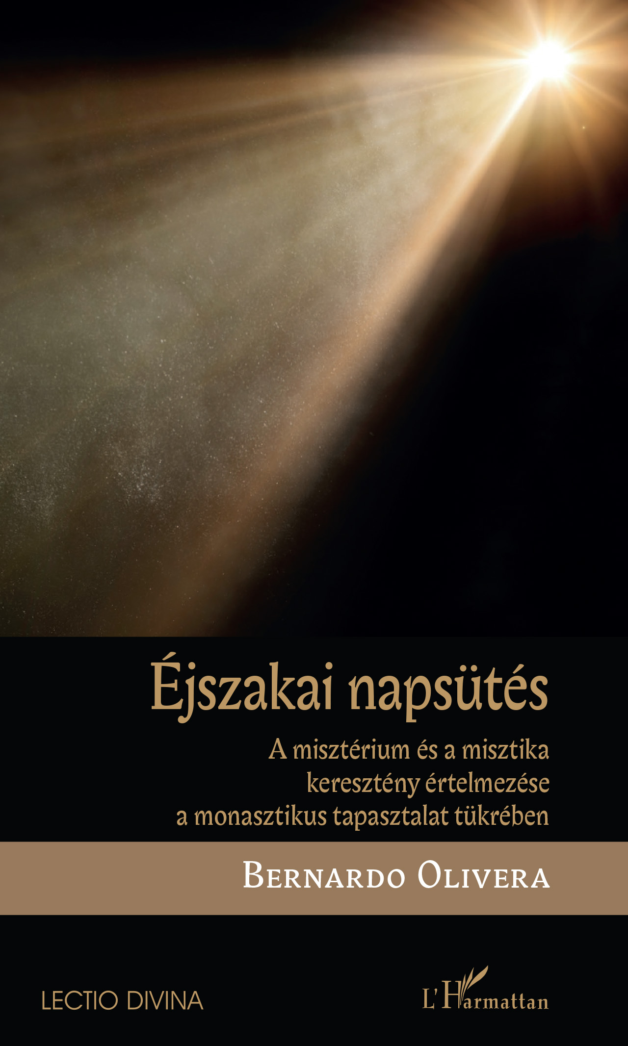 ÉJSZAKAI NAPSÜTÉS - A MISZTÉRIUM ÉS A MISZTIKA KERESZTÉNY ÉRTELMEZÉSE A MONASZTI