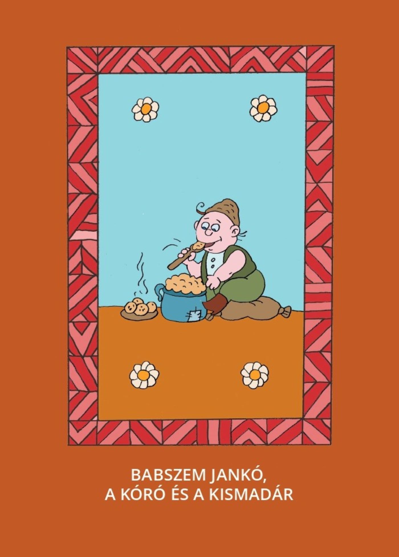 BABSZEM JANKÓ, A KÓRÓ ÉS A KISMADÁR