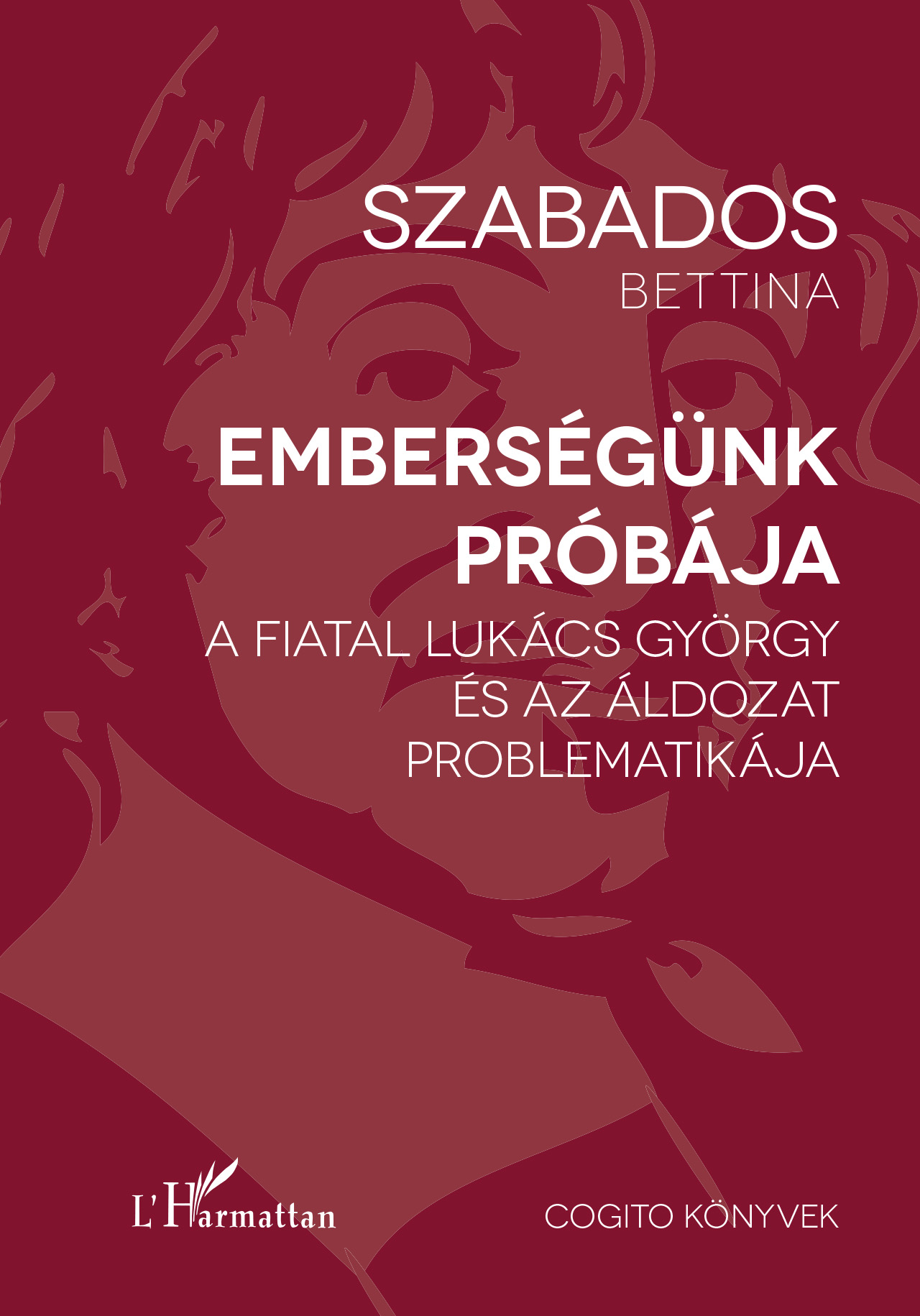 EMBERSÉGÜNK PRÓBÁJA - A FIATAL LUKÁCS GYÖRGY ÉS AZ ÁLDOZAT PROBLEMATIKÁJA