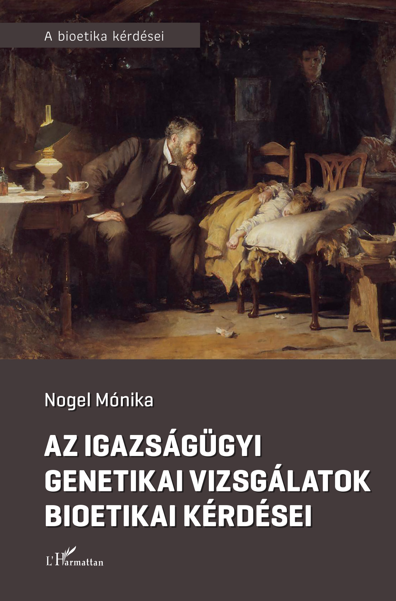AZ IGAZSÁGÜGYI GENETIKAI VIZSGÁLATOK BIOETIKAI KÉRDÉSEI