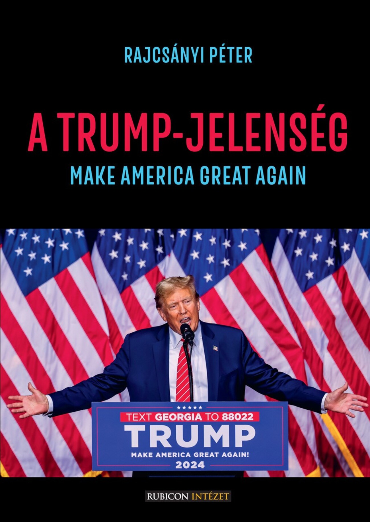 A TRUMP-JELENSÉG - MAKE AMERICA GREAT AGAIN
