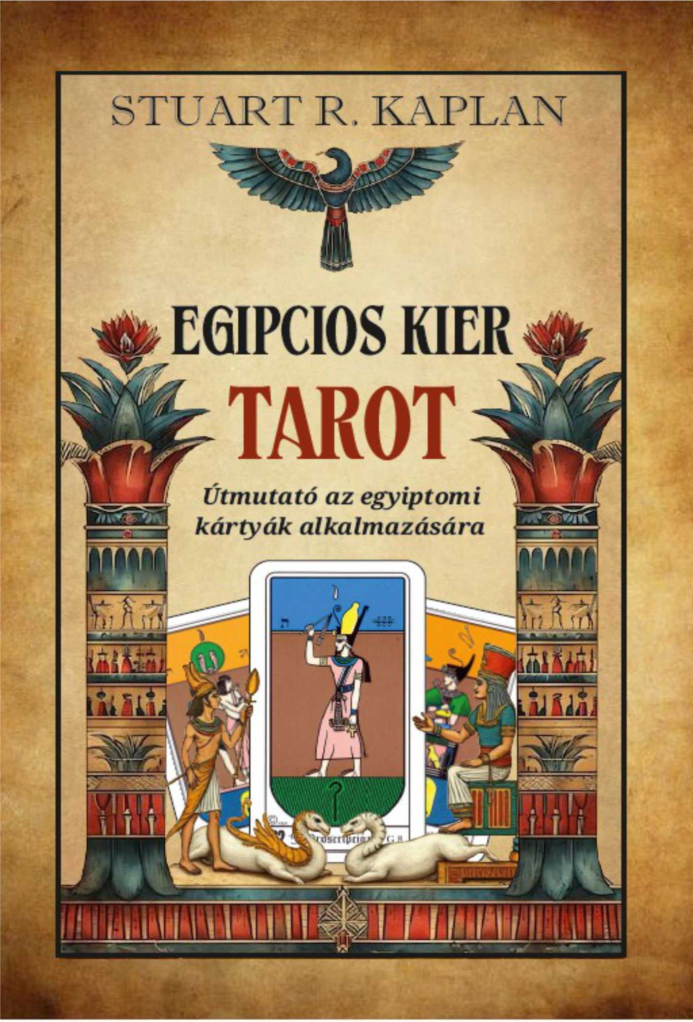 EGIPCIOS KIER TAROT - ÚTMUTATÓ AZ EGYIPTOMI KÁRTYÁK ALKALMAZÁSÁRA
