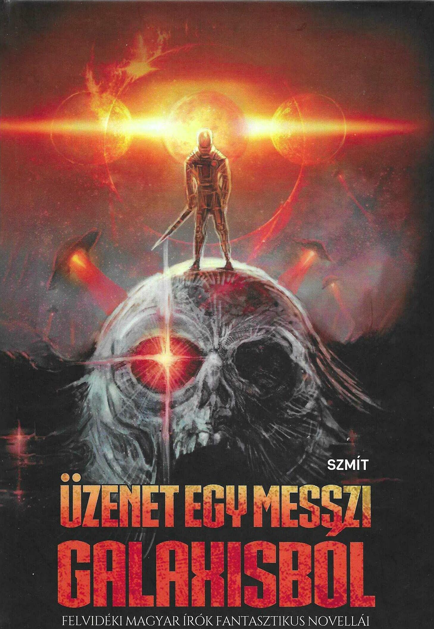 ÜZENET EGY MESSZI GALAXISBÓL - FELVIDÉKI MAGYAR ÍRÓK FANTASZTIKUS NOVELLÁI
