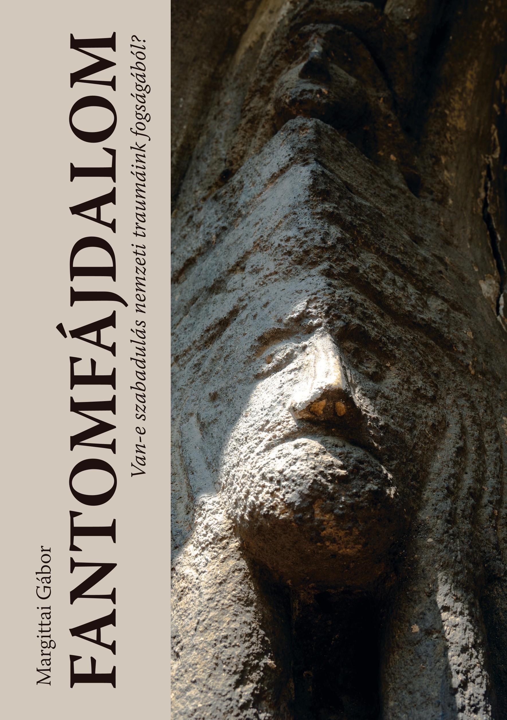 FANTOMFÁJDALOM - VAN-E SZABADULÁS NEMZETI TRAUMÁINK FOGSÁGÁBÓL?